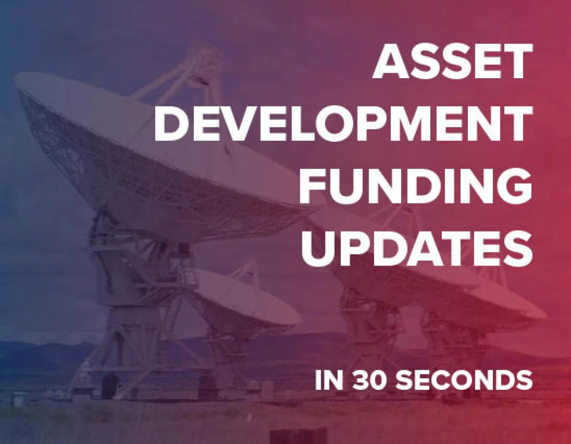 Asset Development Updates in 30 Seconds