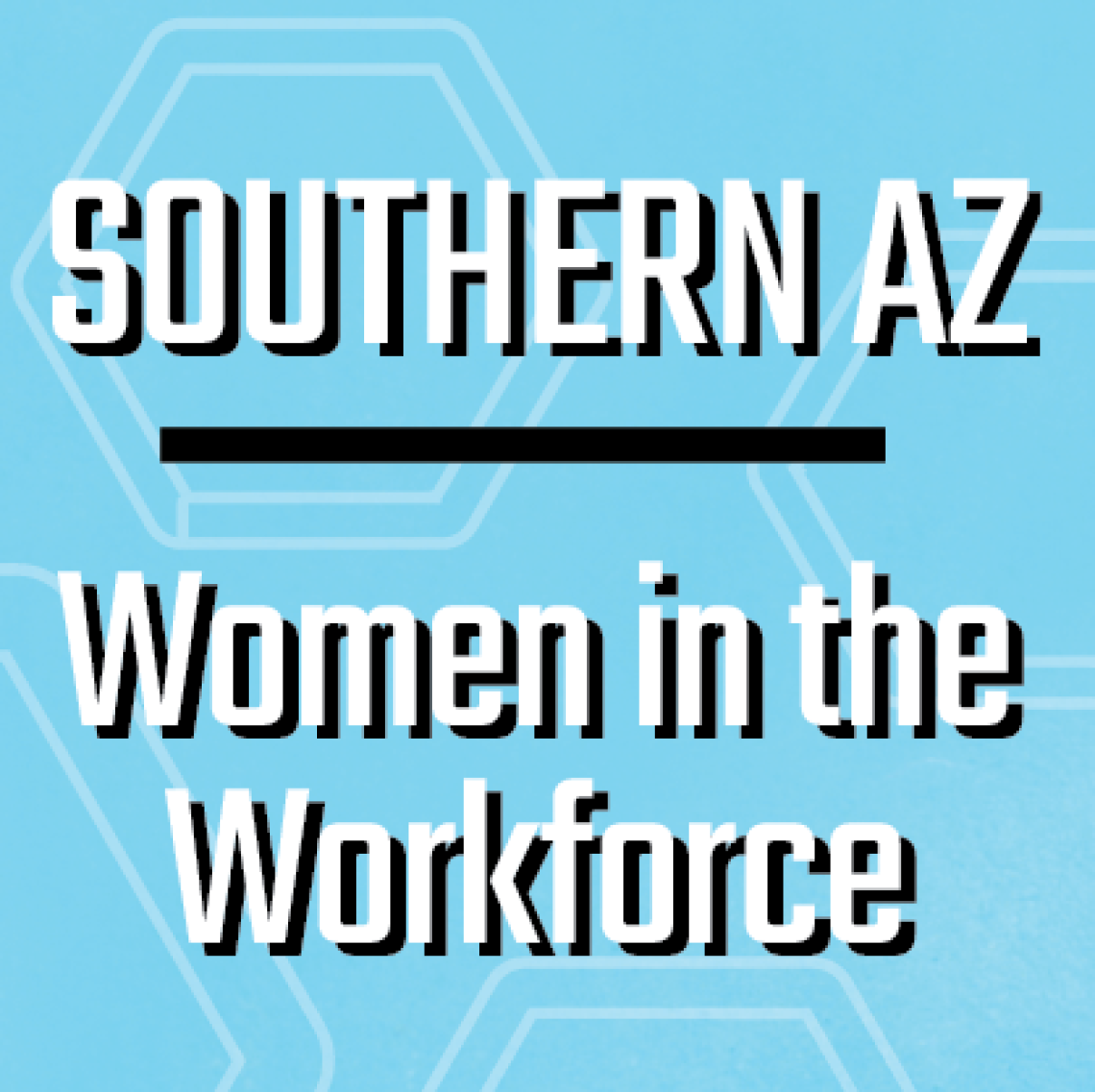 Southern Arizona Women in the Workforce