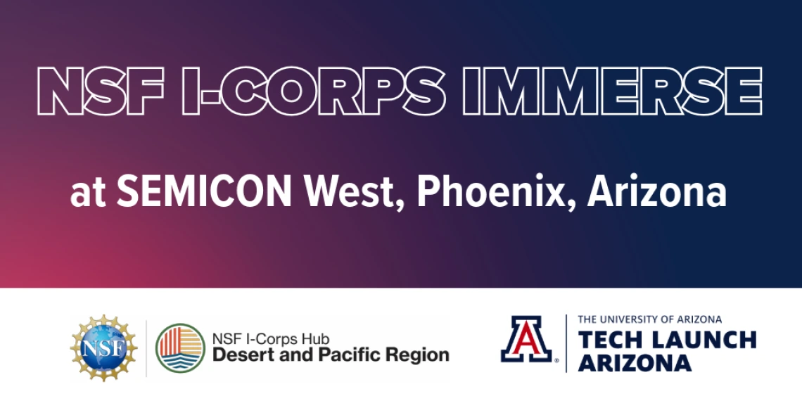 A graphic with text: NSF I-Corps Immerse at Semicon West, Phoenix, Arizona