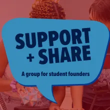 Support + Share, a group for student founders in blue letters on a background of two students working on a prototype product.